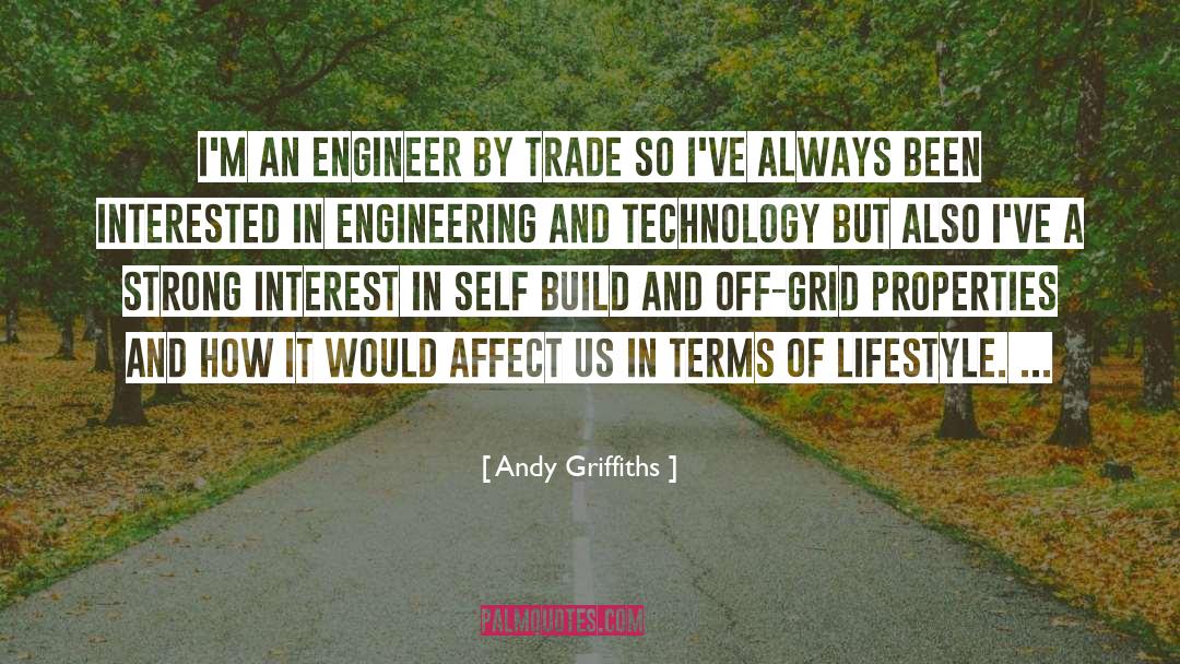 Andy Griffiths Quotes: I'm an engineer by trade