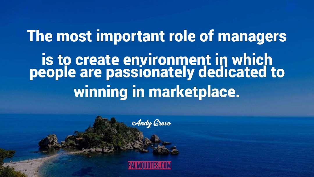 Andy Grove Quotes: The most important role of