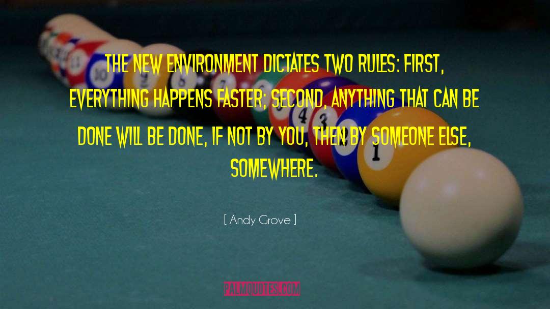 Andy Grove Quotes: The new environment dictates two