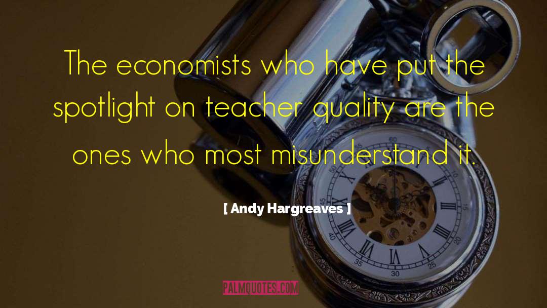 Andy Hargreaves Quotes: The economists who have put