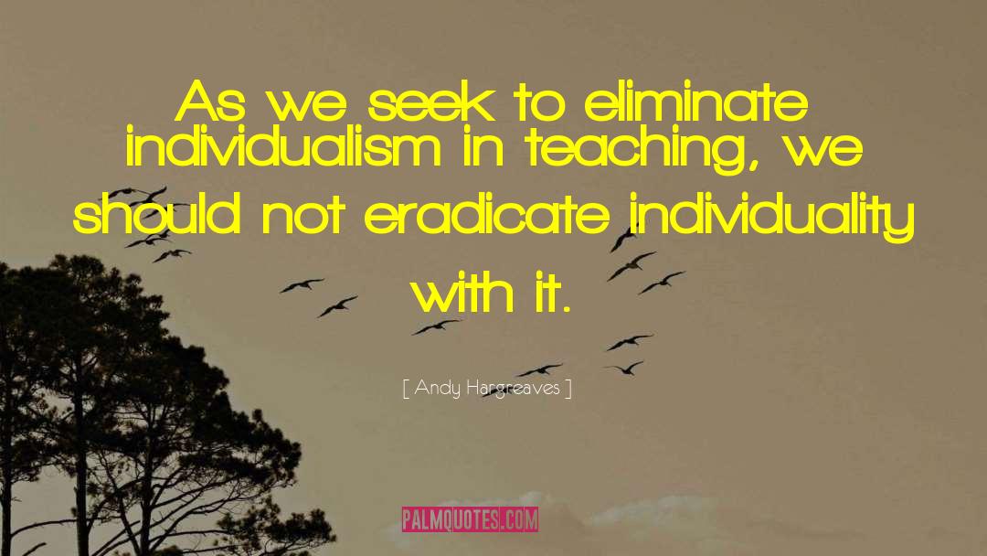 Andy Hargreaves Quotes: As we seek to eliminate