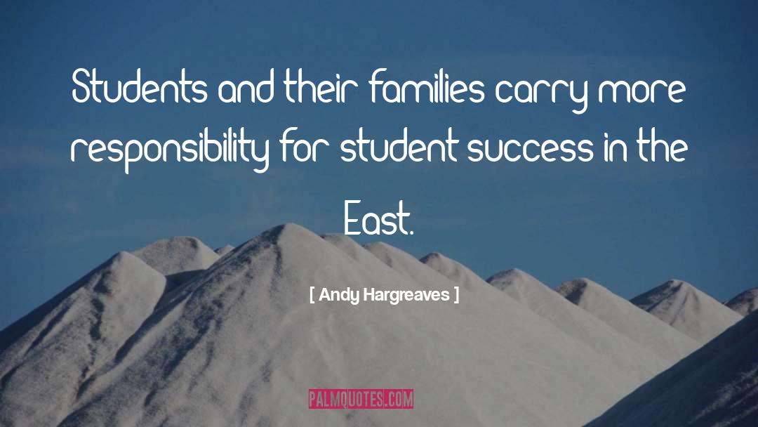 Andy Hargreaves Quotes: Students and their families carry