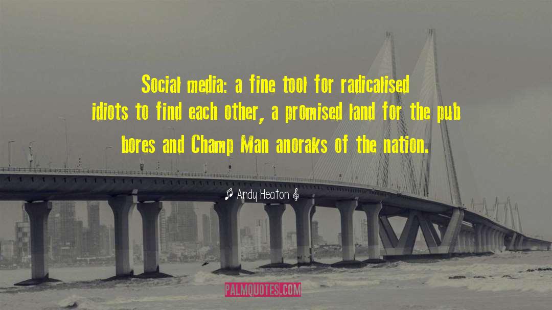 Andy Heaton Quotes: Social media: a fine tool