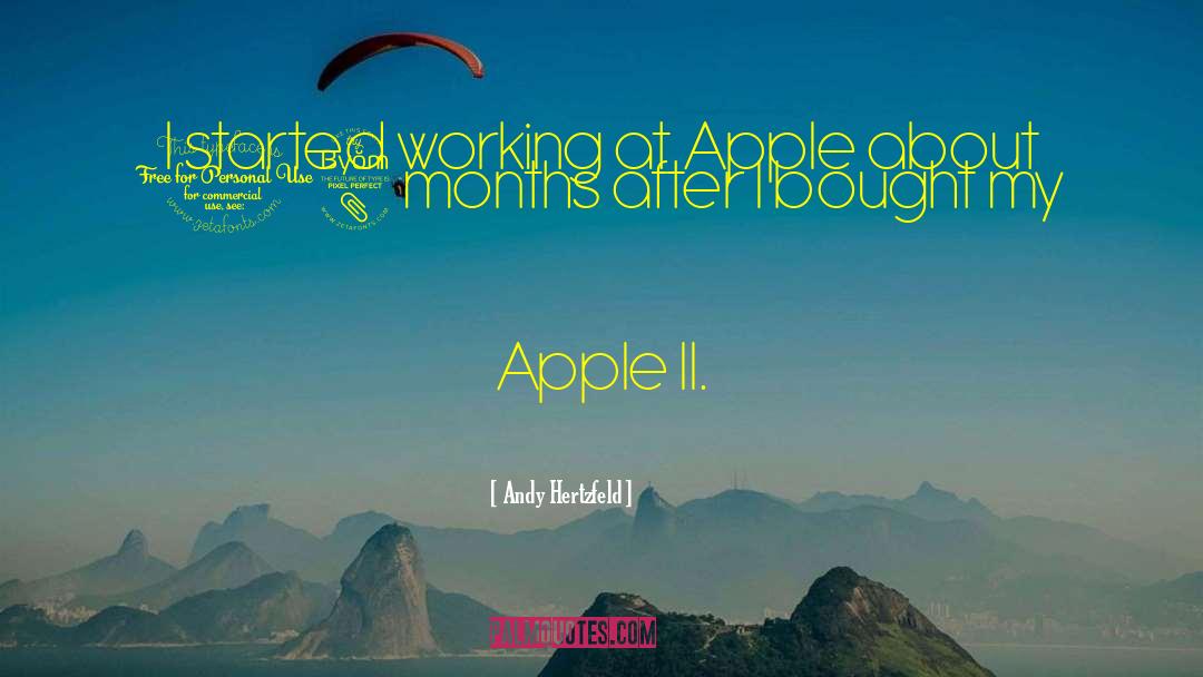 Andy Hertzfeld Quotes: I started working at Apple