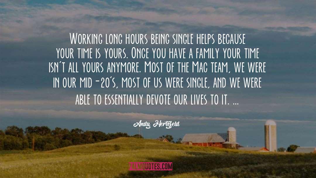 Andy Hertzfeld Quotes: Working long hours being single