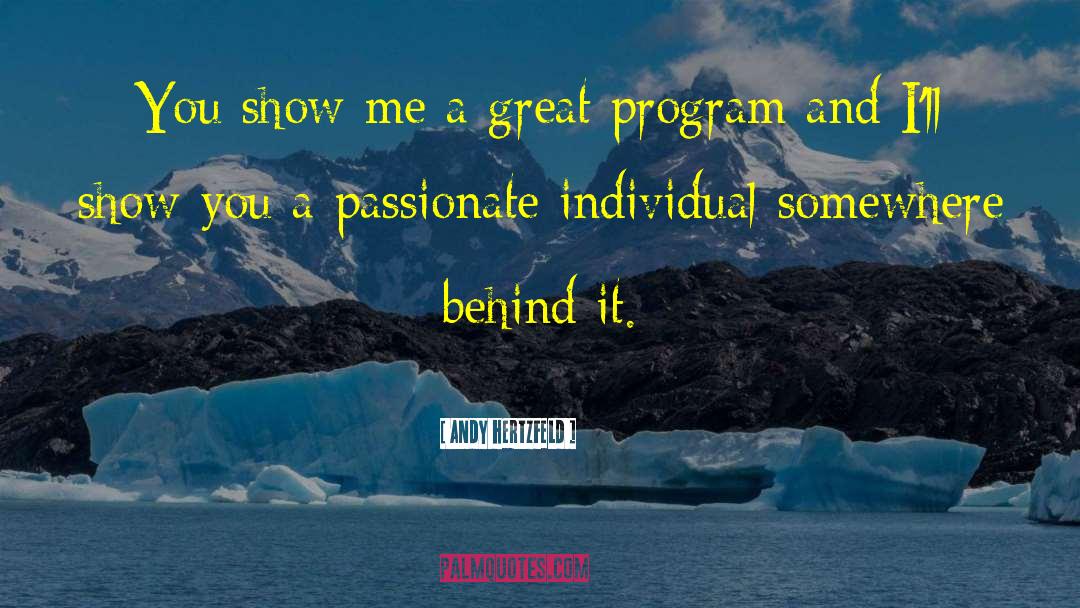 Andy Hertzfeld Quotes: You show me a great