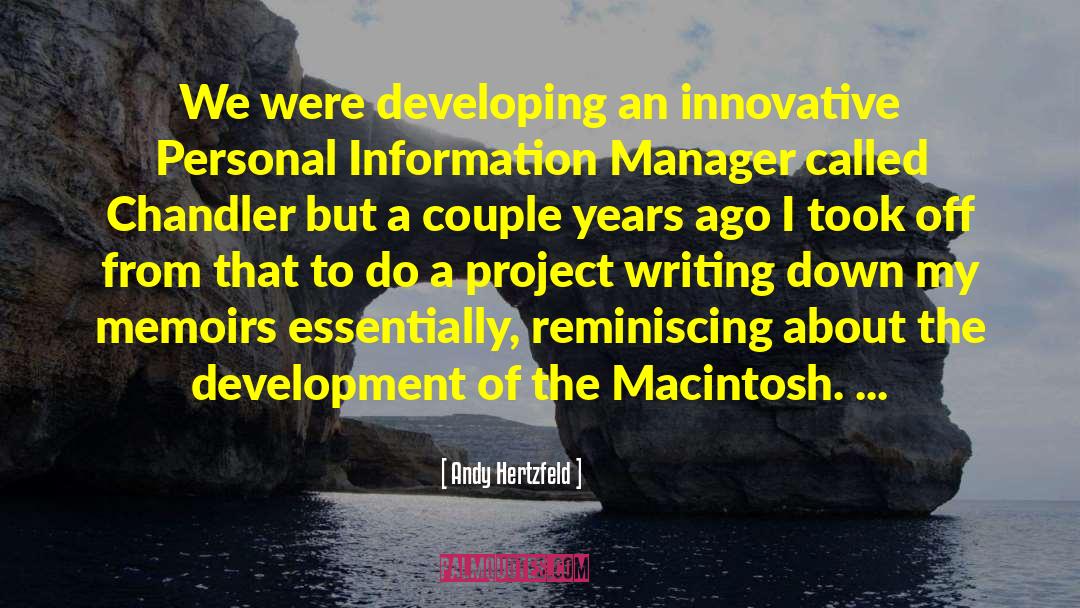 Andy Hertzfeld Quotes: We were developing an innovative