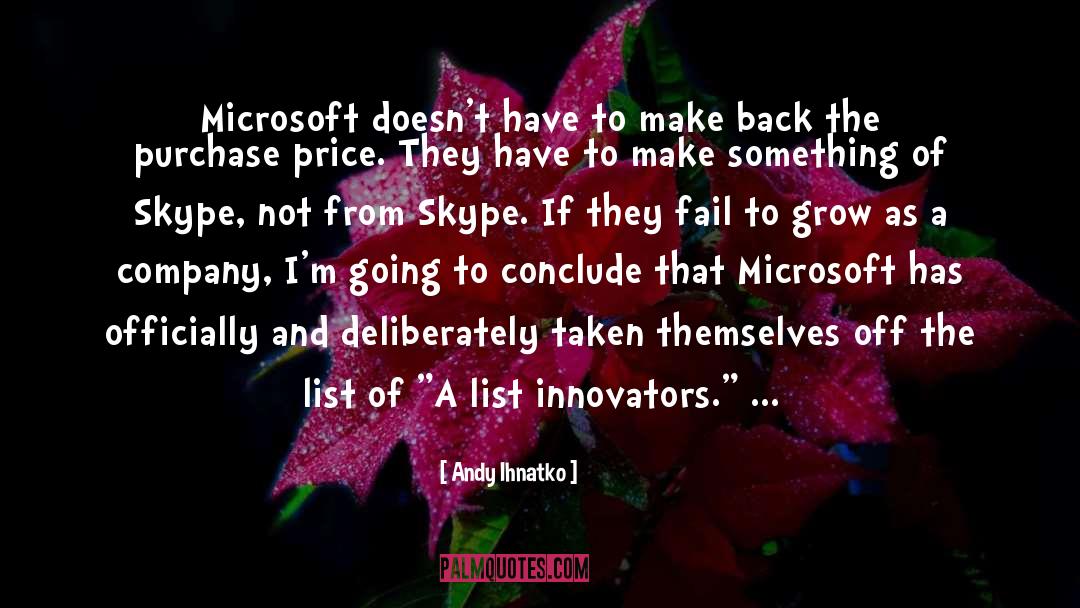 Andy Ihnatko Quotes: Microsoft doesn't have to make