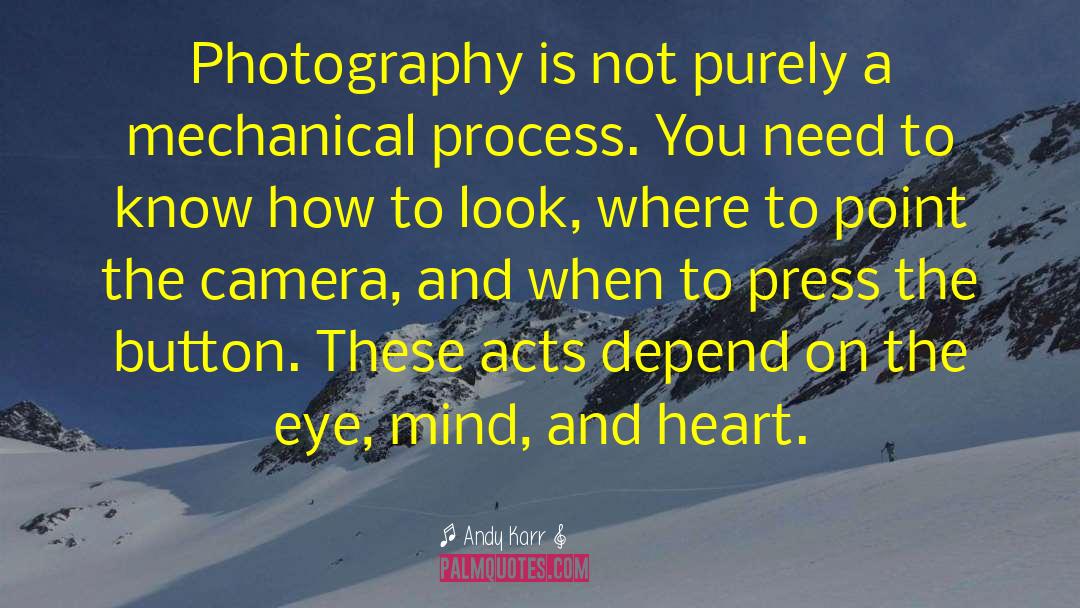 Andy Karr Quotes: Photography is not purely a