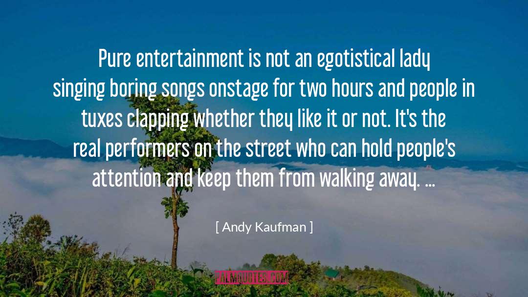 Andy Kaufman Quotes: Pure entertainment is not an