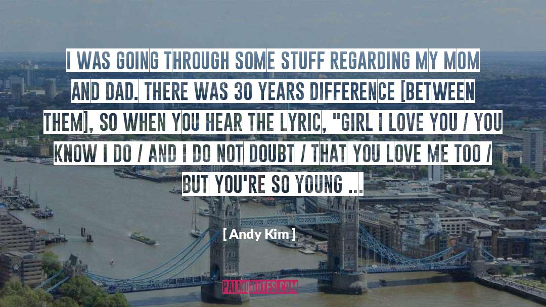 Andy Kim Quotes: I was going through some