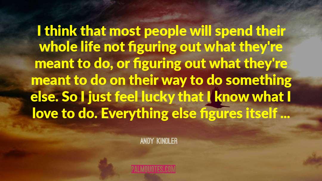 Andy Kindler Quotes: I think that most people