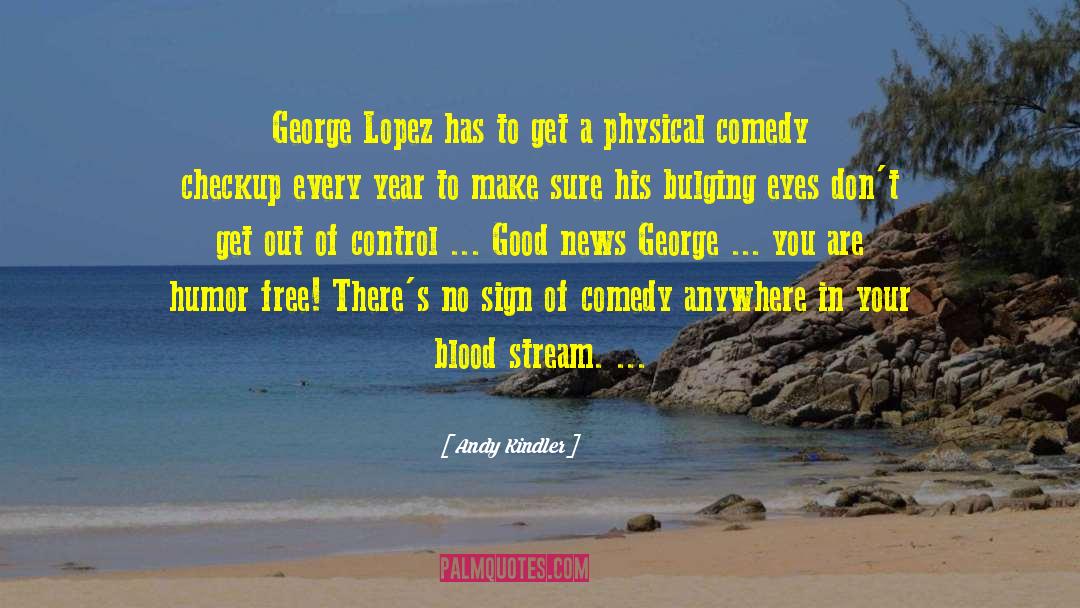Andy Kindler Quotes: George Lopez has to get