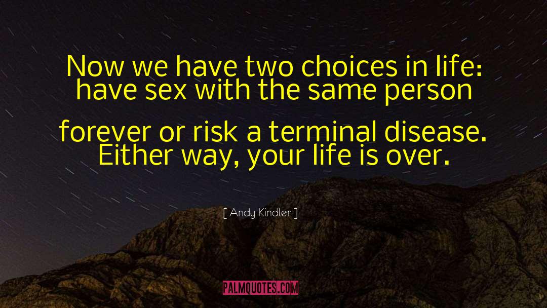 Andy Kindler Quotes: Now we have two choices