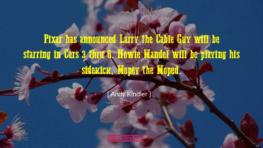 Andy Kindler Quotes: Pixar has announced Larry the