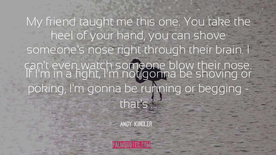 Andy Kindler Quotes: My friend taught me this