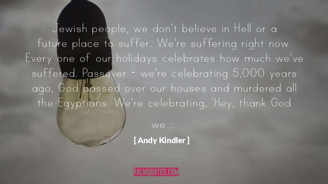 Andy Kindler Quotes: Jewish people, we don't believe