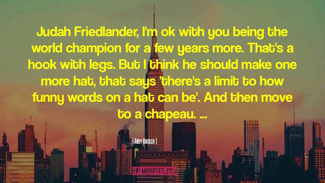 Andy Kindler Quotes: Judah Friedlander, I'm ok with