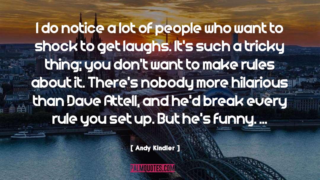 Andy Kindler Quotes: I do notice a lot