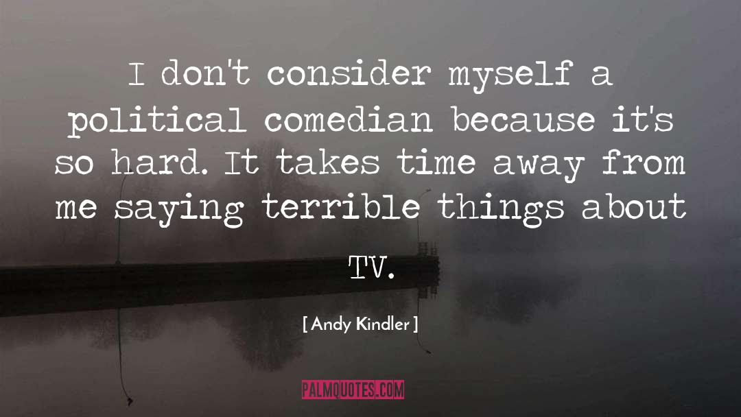 Andy Kindler Quotes: I don't consider myself a