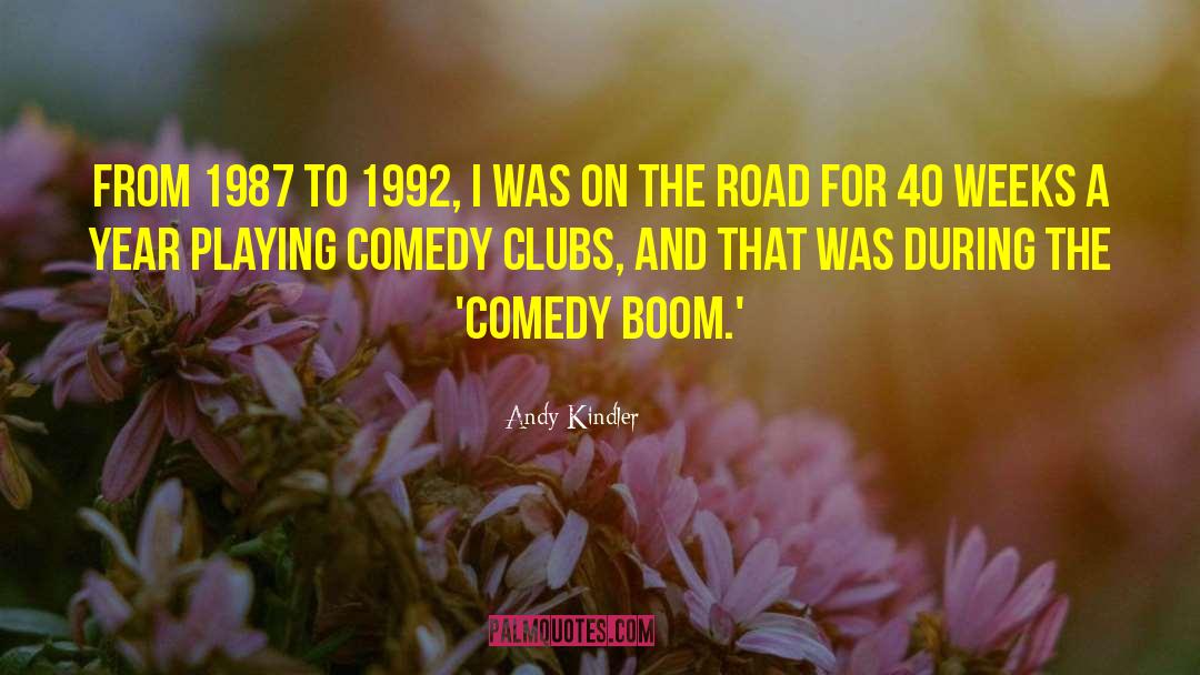 Andy Kindler Quotes: From 1987 to 1992, I