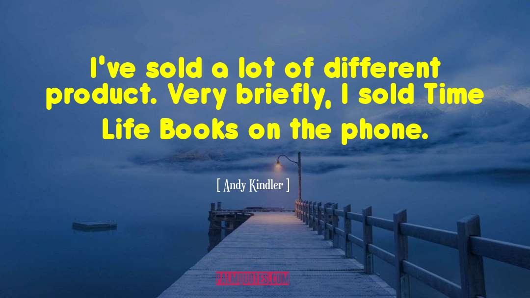 Andy Kindler Quotes: I've sold a lot of