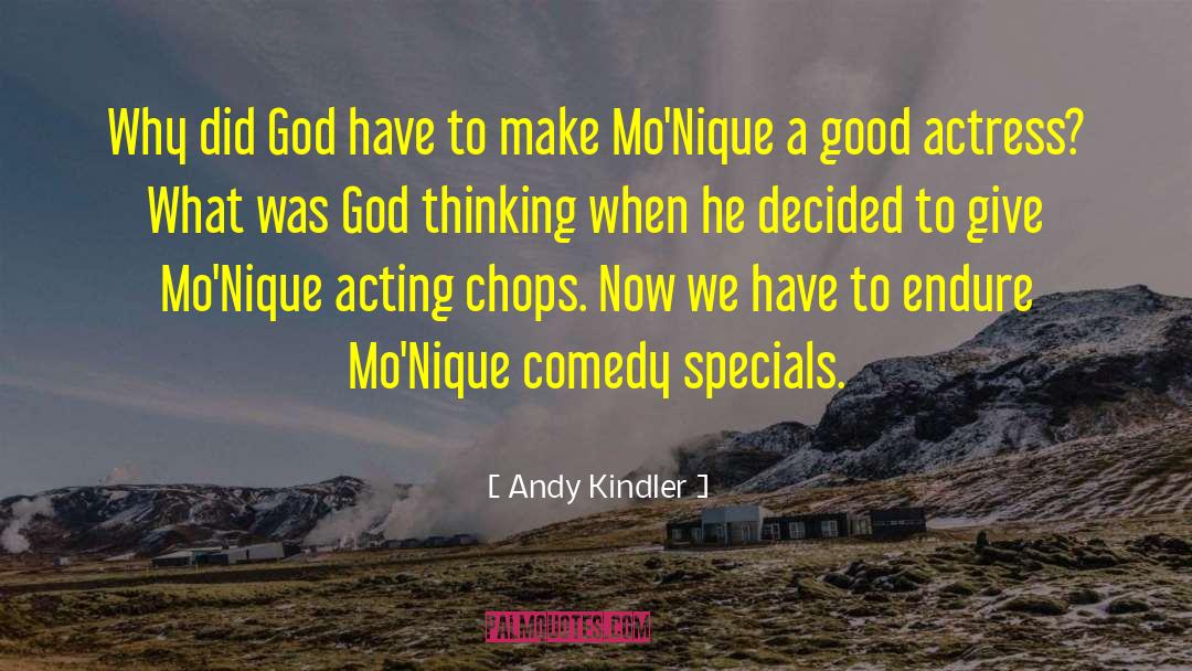 Andy Kindler Quotes: Why did God have to