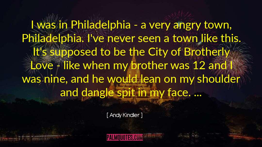 Andy Kindler Quotes: I was in Philadelphia -