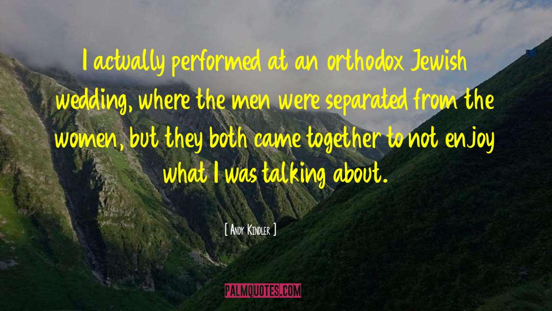 Andy Kindler Quotes: I actually performed at an