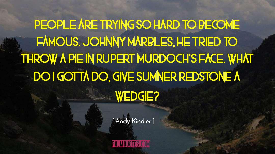 Andy Kindler Quotes: People are trying so hard