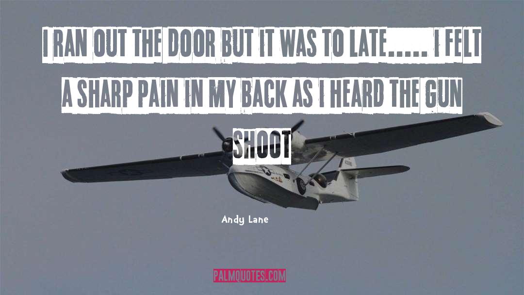 Andy Lane Quotes: I ran out the door