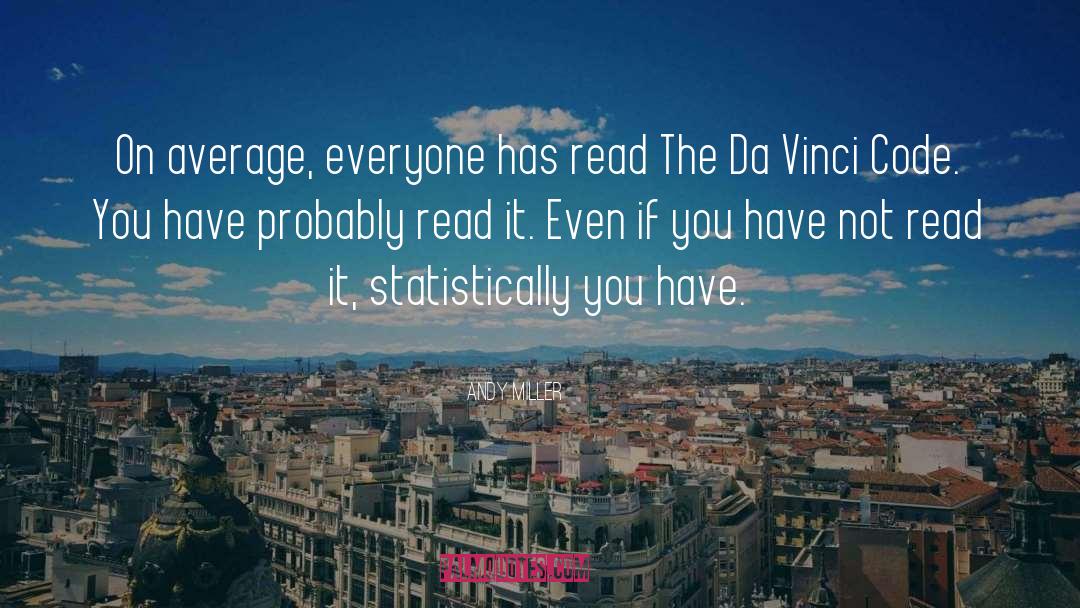 Andy Miller Quotes: On average, everyone has read