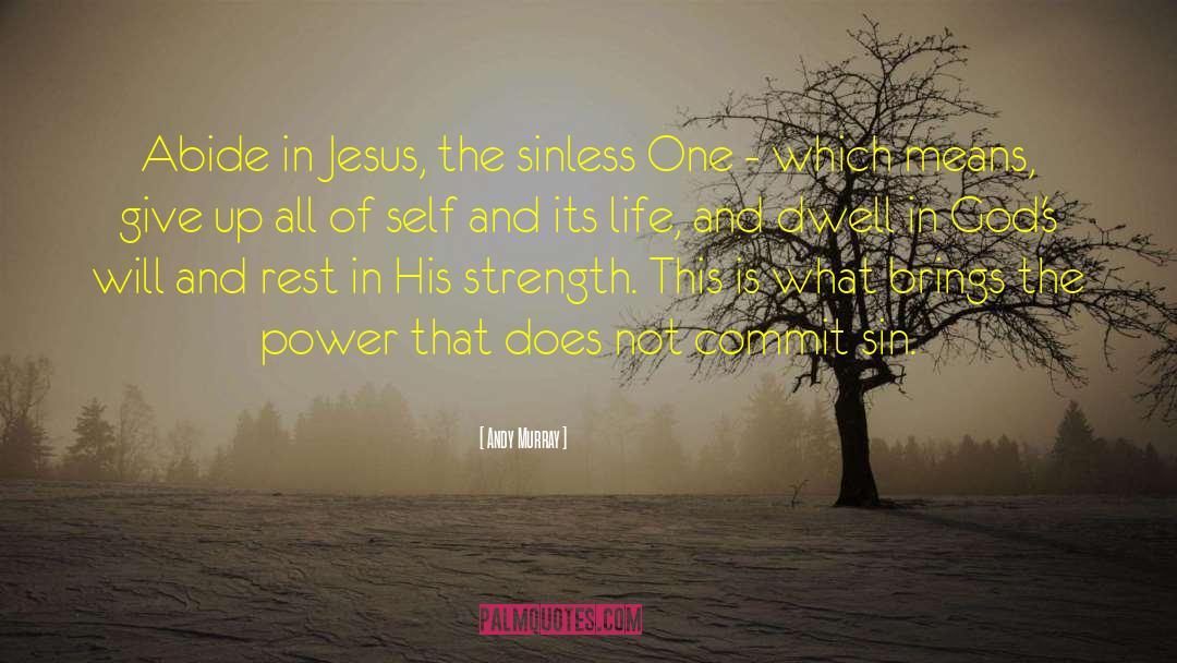 Andy Murray Quotes: Abide in Jesus, the sinless