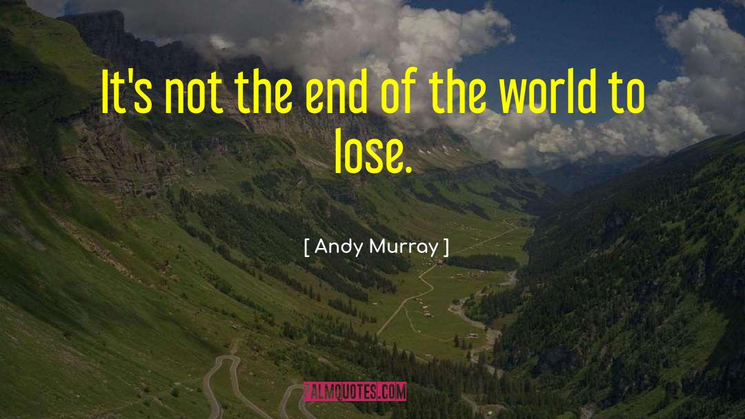 Andy Murray Quotes: It's not the end of