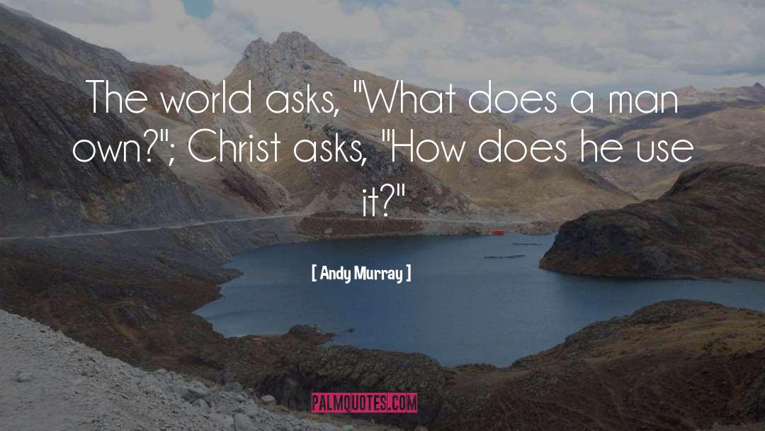 Andy Murray Quotes: The world asks, 