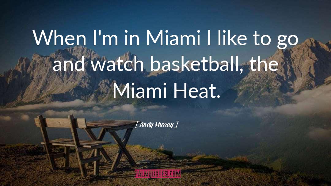 Andy Murray Quotes: When I'm in Miami I