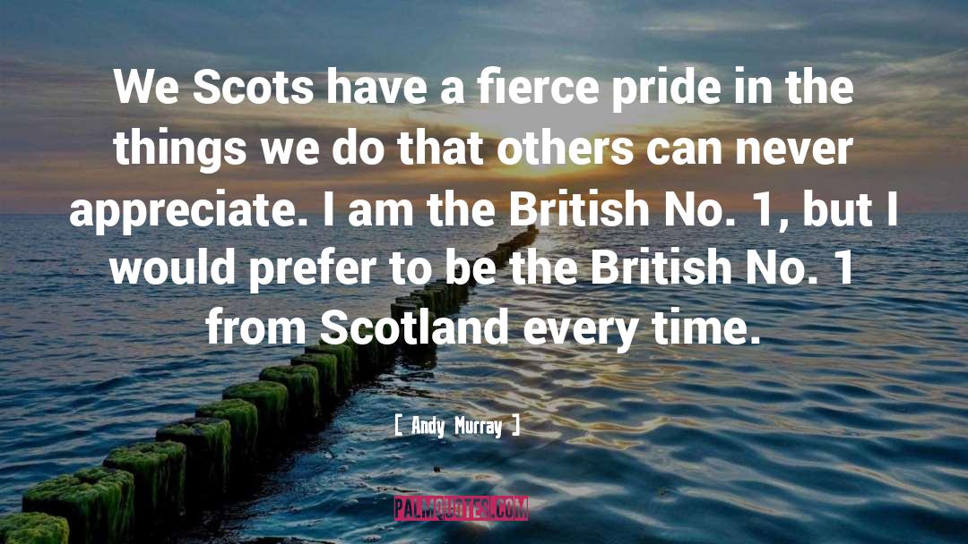 Andy Murray Quotes: We Scots have a fierce