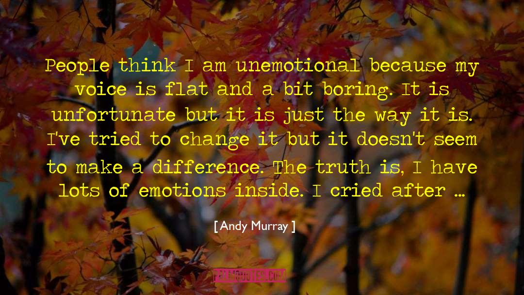 Andy Murray Quotes: People think I am unemotional