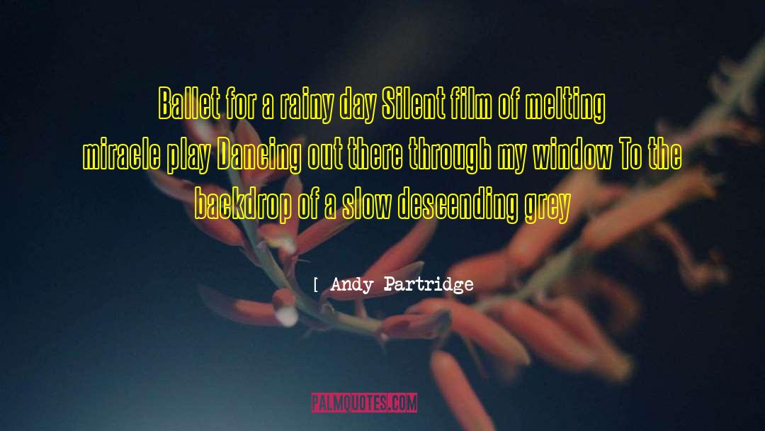 Andy Partridge Quotes: Ballet for a rainy day