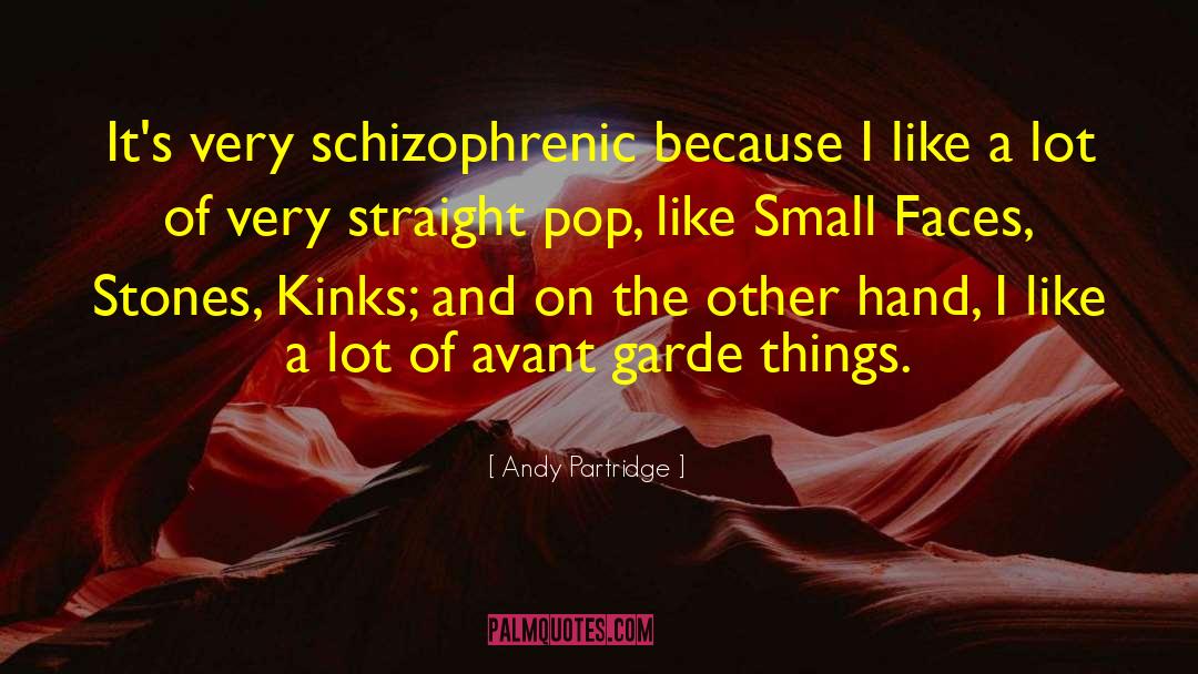 Andy Partridge Quotes: It's very schizophrenic because I