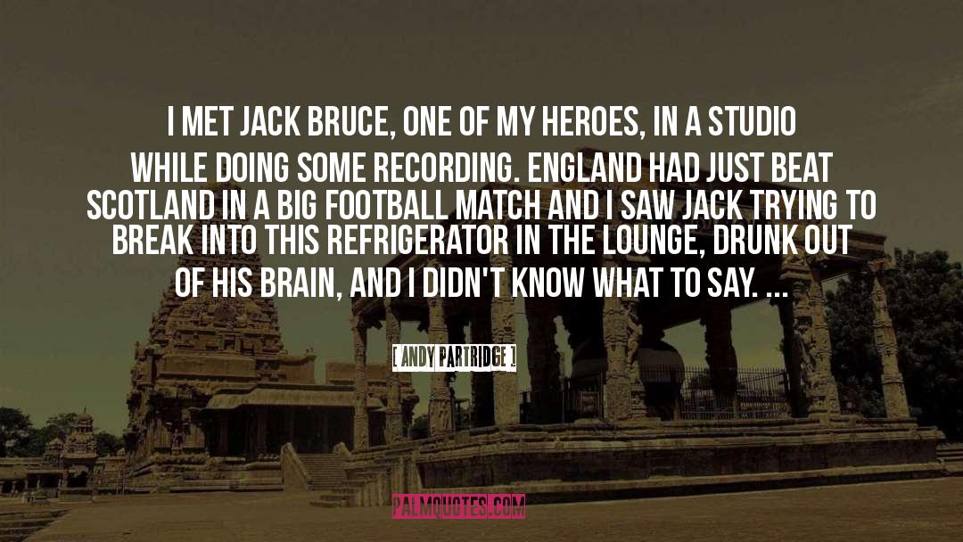 Andy Partridge Quotes: I met Jack Bruce, one