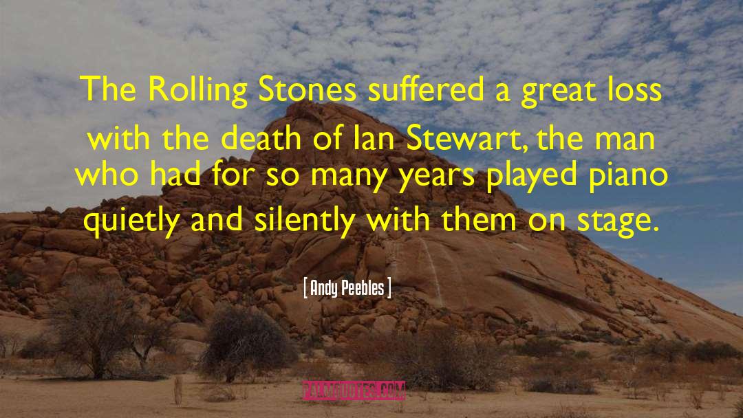 Andy Peebles Quotes: The Rolling Stones suffered a
