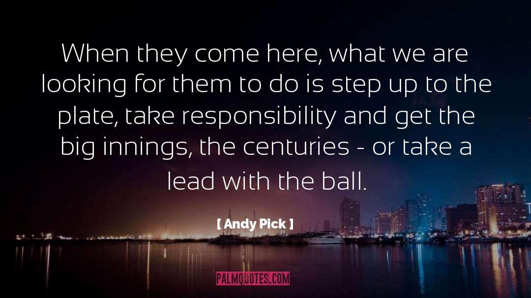 Andy Pick Quotes: When they come here, what