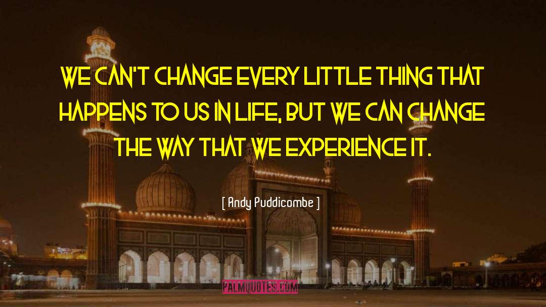 Andy Puddicombe Quotes: We can't change every little