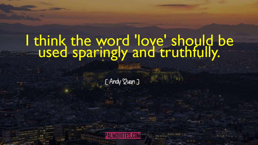 Andy Quan Quotes: I think the word 'love'