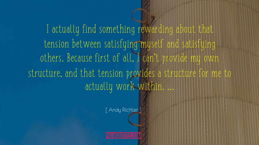 Andy Richter Quotes: I actually find something rewarding