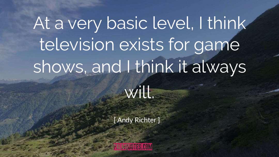 Andy Richter Quotes: At a very basic level,