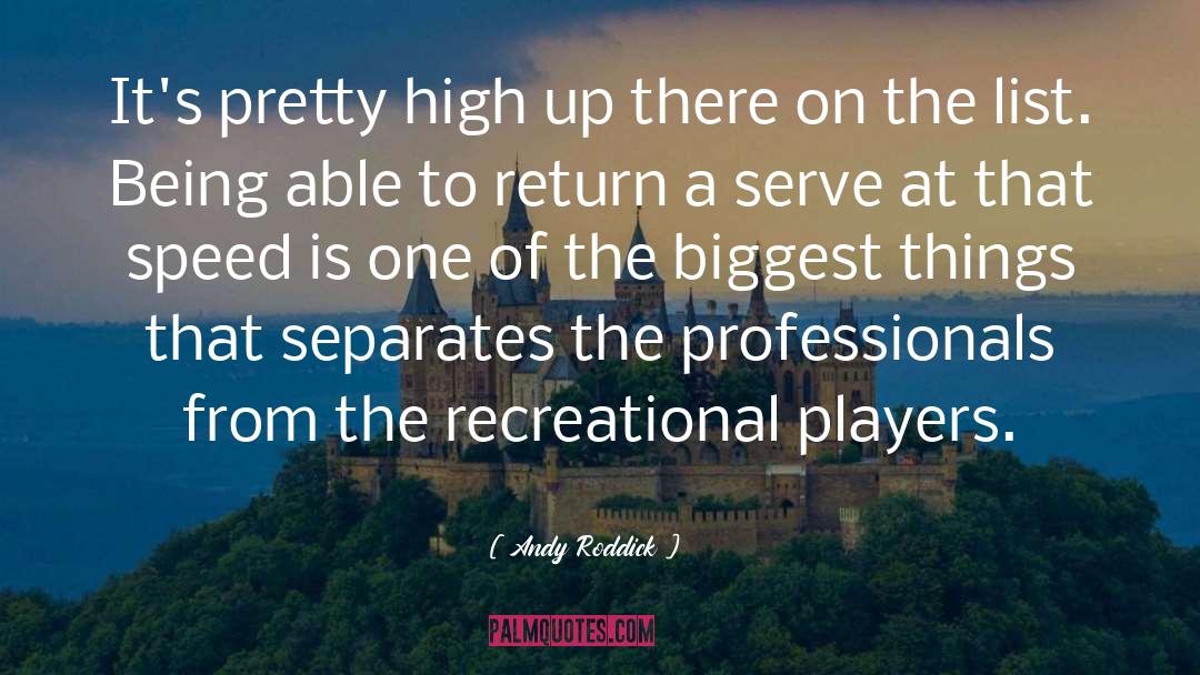 Andy Roddick Quotes: It's pretty high up there