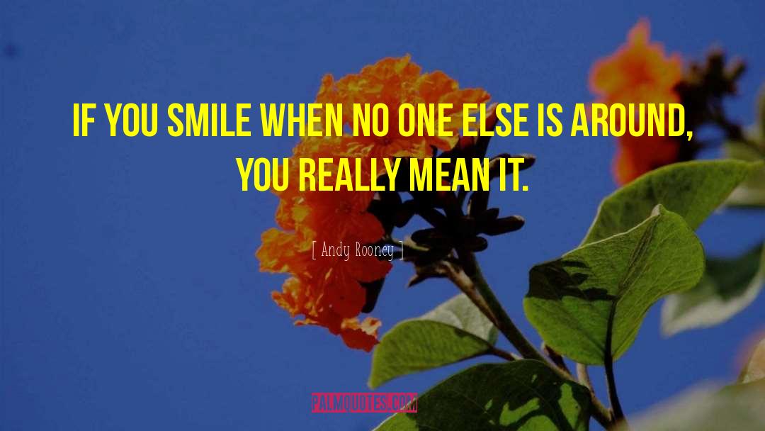 Andy Rooney Quotes: If you smile when no