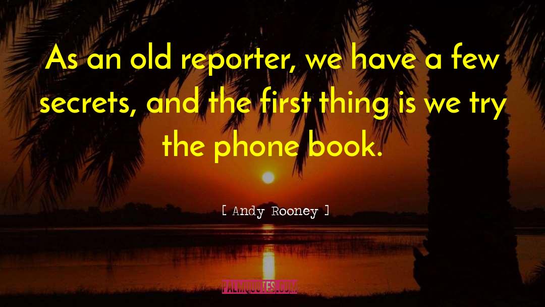 Andy Rooney Quotes: As an old reporter, we